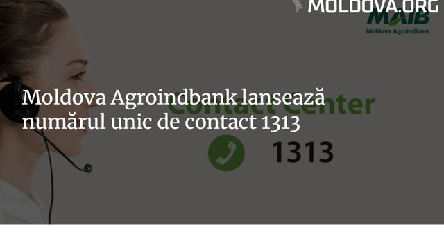 Moldova Agroindbank lansează numărul unic de contact 1313