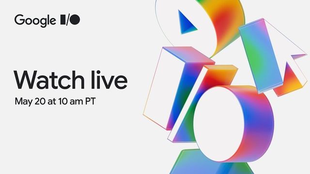 Google I/O 2025 Starts On May 20: Where To Watch Live, Android 16, Smart Glasses And More To Expect