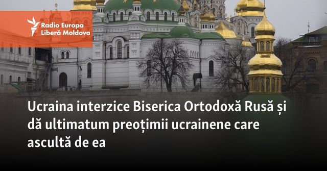 În Ucraina, va fi interzisă activitatea organizațiilor religioase afiliate Bisericii Ortodoxe Ruse