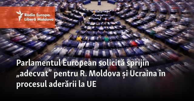 Parlamentul European cere sprijin pentru R. Moldova și Ucraina în aderare