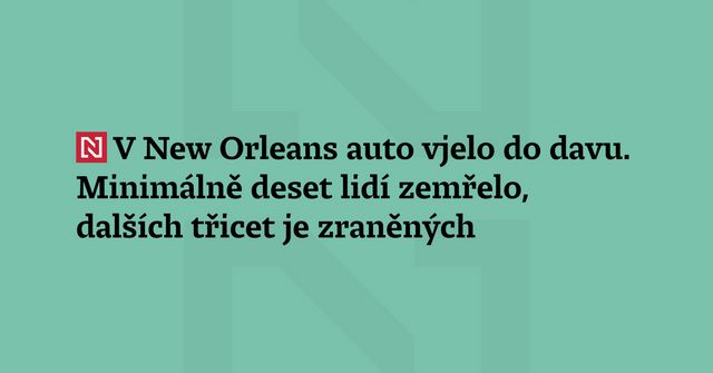 Deset lidí zemřelo v New Orleans poté, co auto vjelo do lidí slavících nový rok