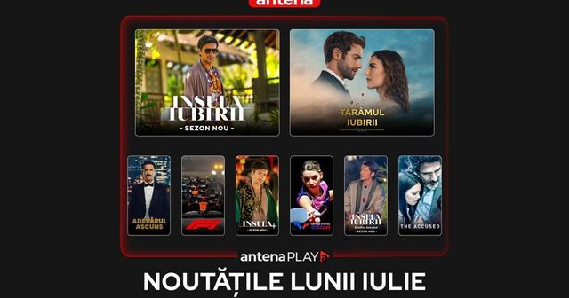 Noutățile lunii iulie 2025 în AntenaPLAY