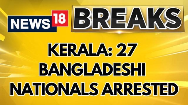 27 Bangladeshi nationals arrested for illegal stay in Ernakulam