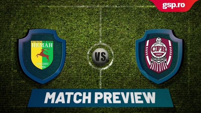 Match Preview Neman Grodno - CFR Cluj » Manșa retur din turul 2 preliminar din Conference League