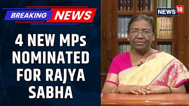 President Draupadi Murmu Nominates Four Distinguished Personalities To Rajya Sabha | News18