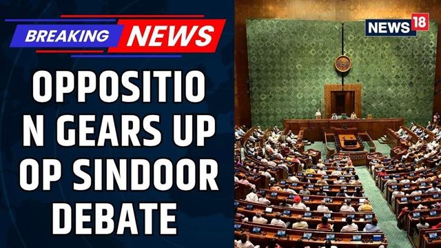 Opposition Gears Up for High-Stakes Debate on Operation Sindoor | Parliament News | News18