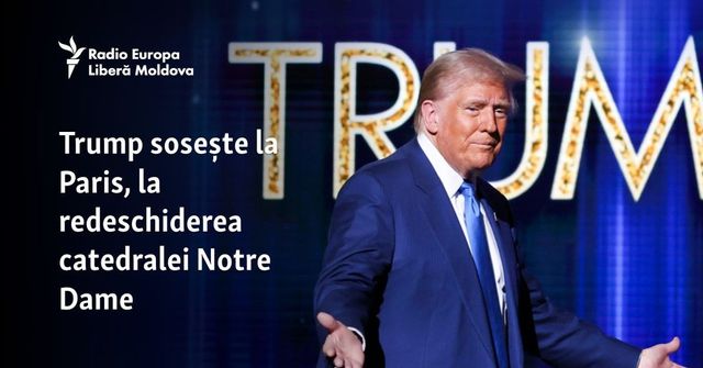 Trump sosește la Paris, la redeschiderea catedralei Notre Dame