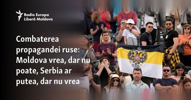 Combaterea propagandei ruse: Moldova vrea, dar nu poate, Serbia ar putea, dar nu vrea