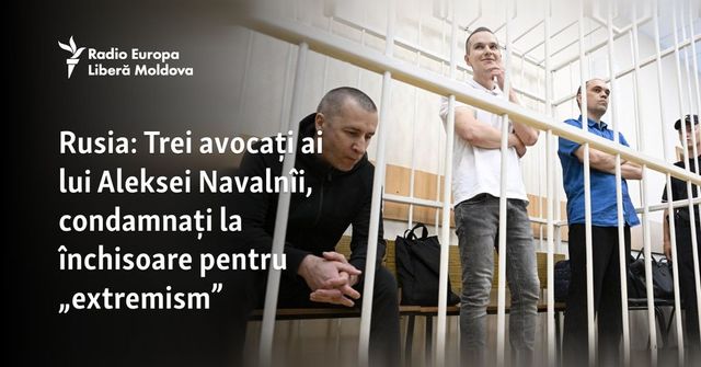 Avocații lui Aleksei Navalnîi, condamnați la închisoare în Rusia pentru „extremism”